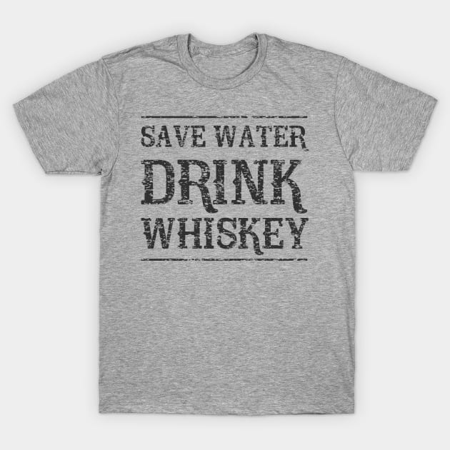 Save water drink whiskey T-Shirt by Blister